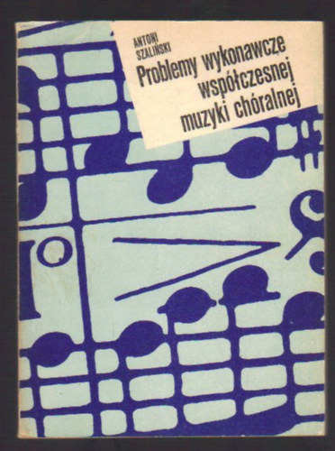 Antoni Szali�ski - Problemy wykonawcze wsp�czesnej muzyki ch�ralnej