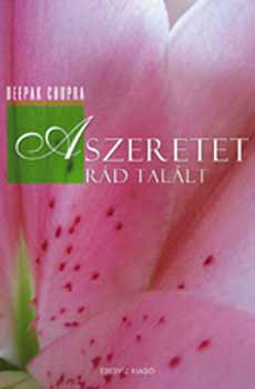 Deepak Chopra - A szeretet r�d tal�lt