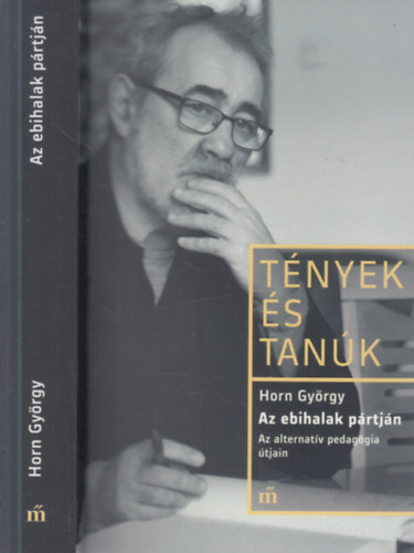 Nádori Gergely - Horn György: Az ebihalak pártján (Az alternatív pedagógia útjain)- Tények és tanúk