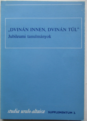 "Dvinán innen, Dvinán túl" Jubileumi tanulmányok