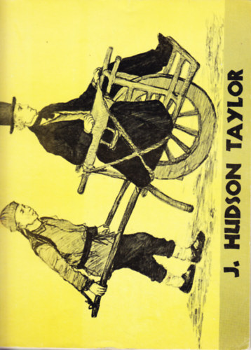 J. Hudson Taylor - Képes történet Belső-Kína apostoláról