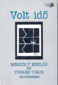 Tsks Tibor  (szerk.) - Volt id - Mszly Mikls s Tsks Tibor levelezse