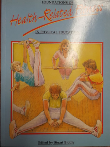 Stuart Biddle - Foundations of Health-Related Fitness in Physical Education