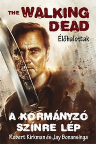 Robert Kirkman Jay Bonansinga - The Walking Dead: A Korm�nyz� sz�nre l�p + A Korm�nyz� buk�sa I-II. + A Woodburybe vezet� �t