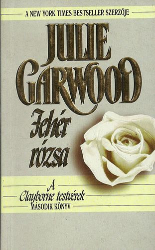 Julie Garwood - Feh�r r�zsa - A Clayborne testv�rek II.