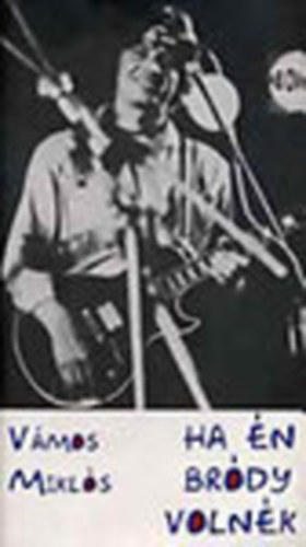 V�mos Mikl�s - Ha �n Br�dy voln�k (dedik�lt)