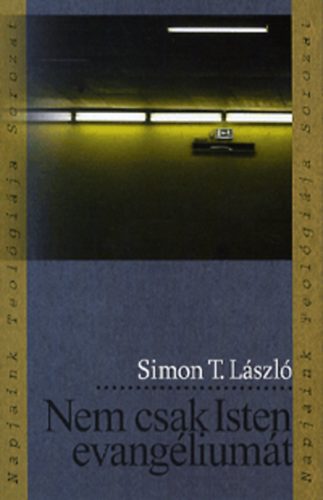 Simon T. Lszl - Nem csak Isten evangliumt