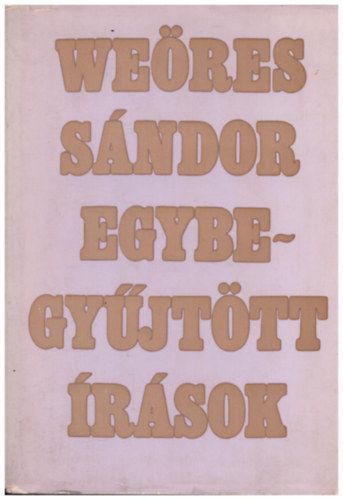 Szerz� We�res S�ndor - Egybegy�jt�tt �r�sok   - A teremt�s dics�rete - A vers sz�let�se (Medi�ci� �s vallom�s) - Elysium versek - A teljess�g fel�