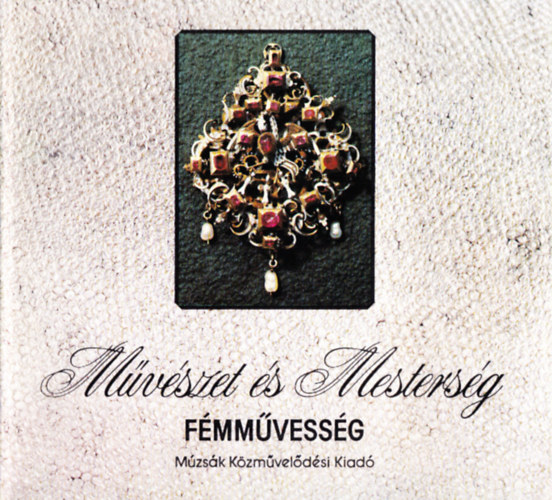 �cs Piroska; Szil�gyi Andr�s - F�mm�vess�g (M�v�szet �s mesters�g)