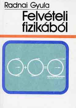 Radnai Gyula - Felvteli fizikbl