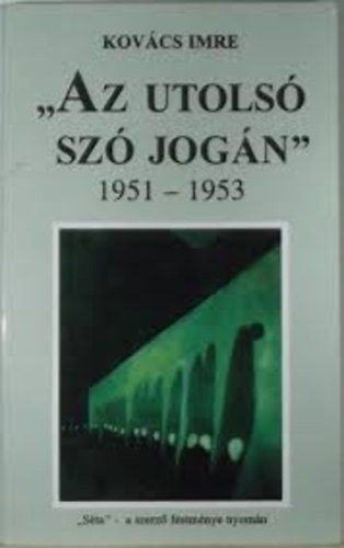 Kov�cs Imre - "Az utols� sz� jog�n" 1951-1953