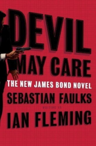 Sebastian Faulks - Devil May Care (James Bond)