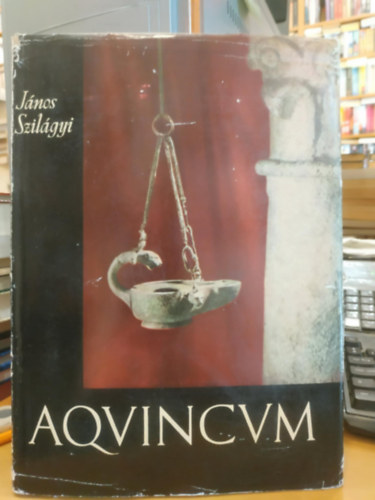 Szilágyi János - Aqvincvm (Aqvincum)