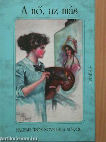 A n�, az m�s (Magyar �r�k novell�i a n�r�l)