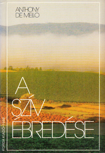 Anthony de Mello SJ - A sz�v �bred�se - Elm�lked�sek r�vid t�rt�netek alapj�n + Abszurd egypercesek (2db k�nyv)