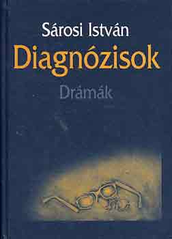 S�rosi Istv�n - Diagn�zisok - dr�m�k