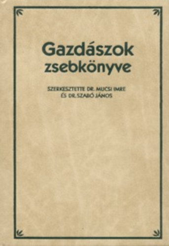 Dr. Mucsi Imre; Dr. Szab� J�nos - Gazd�szok zsebk�nyve
