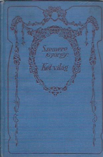 Szemere Gy�rgy - K�t vil�g