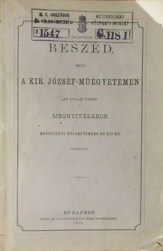 Beszd mely a Kir. Jzsef-Megyetemen az 1876/7-ki tanv megnyitsakor tartatott
