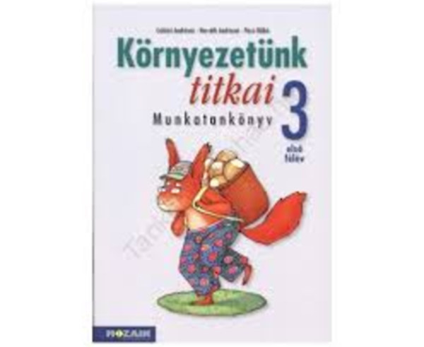 Csksi Andrsn; Horvth Andrsn; Pcsi Ildik - Krnyezetnk titkai munkatanknyv 3. msodik flv