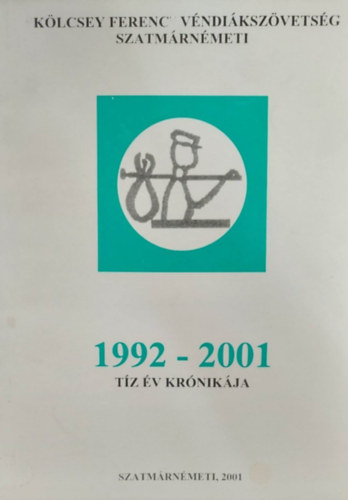 K�lcsey Ferenc V�ndi�ksz�vets�g Szatm�rn�meti - T�z �v kr�nik�ja (1992-2001)