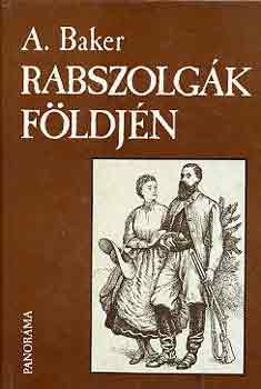 A. Baker - Rabszolgák földjén