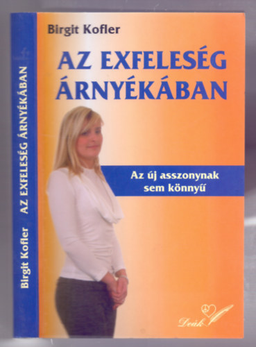 Birgit Kofler - Az exfelesg rnykban - Az j asszonynak sem knny