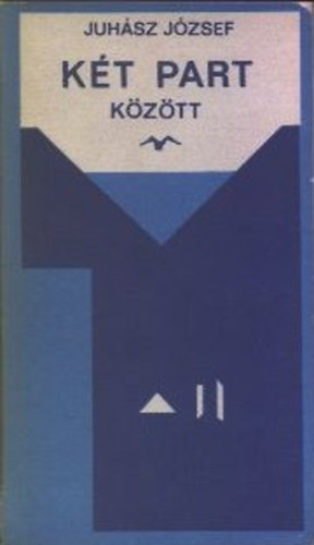 Juhász József - Két part között