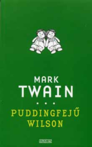 Mark Twain - Puddingfejű Wilson
