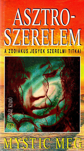 Mystic Meg - Asztro-szerelem - A zodiákus jegyek szerelmi titkai