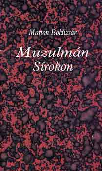 Marton Boldizs�r  (�ssze�ll.) - Muzulm�n s�rokon