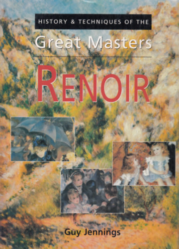Guy Jennings - Renoir - History & Technique of the Great Masters