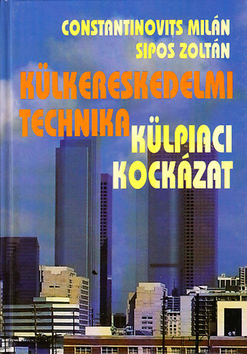 Constantinovics-Sipos - Külkereskedelmi technika-Külpiaci kockázat