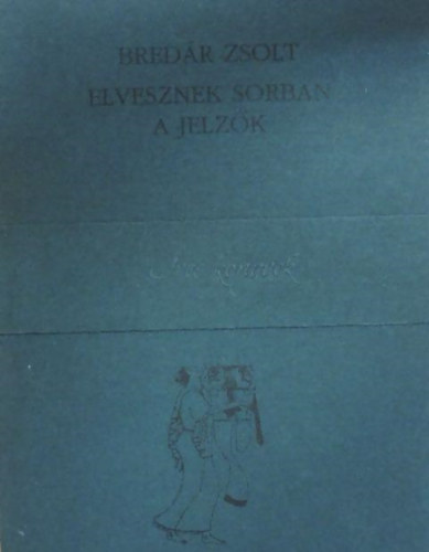 Bredr Zsolt - Elvesznek sorban a jelzk