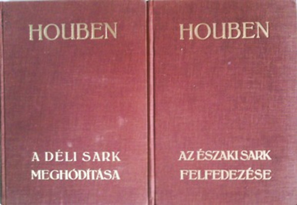 Houben - Az Északi sark felfedezése + A Déli Sark meghódítása