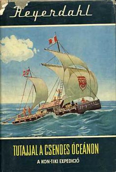 Thor Heyerdahl - Tutajjal a Csendes-cenon - A Kon-Tiki expedci (Vilgjrk 1.)