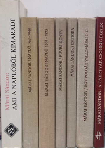 Márai Sándor - 7 DB MÁRAI SÁNDOR KÖNYV: AMI A NAPLÓBÓL KIMARADT + NAPLÓ 1943-1944 + NAPLÓ 1968-1975 + FÜVES KÖNYV + CSUTORA + EGY POLGÁR VALLOMÁSAI I-II. + A GYERTYÁK CSONKIG ÉGNEK