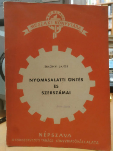 Simonyi Lajos - Nyomásalatti öntés és szerszámai