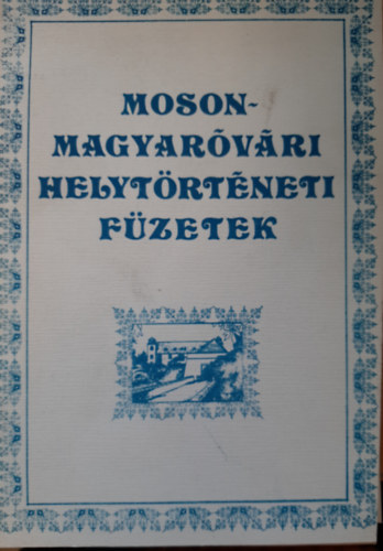 R�tkai Rudolf - Mosonmagyar�v�ri helyt�rt�neti f�zetek V. (Mosonmagyar�v�ri antol�gia II.)