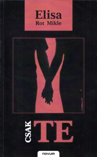 Elisa Rot Milke - Csak TE (dedik�lt)