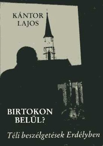 Kntor Lajos - Birtokon bell? Tli beszlgetsek Erdlyben