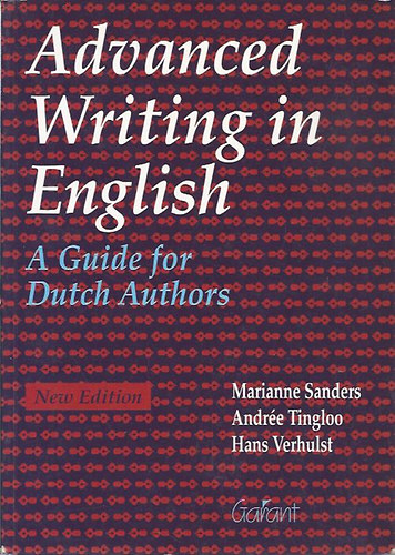 Marianne Sanders - Andre Tingloo - Hans Verhulst - Advanced Writing in English (A Guide for Dutch Authors)