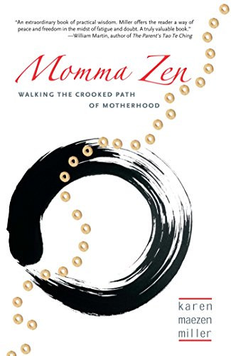 Karen Maezen Miller - Momma Zen: Walking the Crooked Path of Motherhood