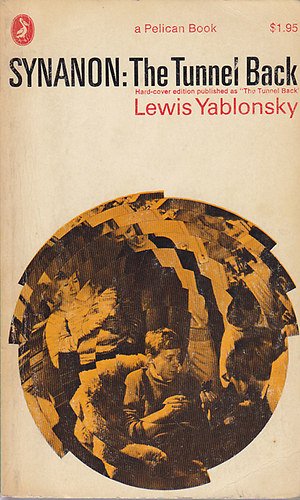 Lewis Yablonsky - Synanon: The Tunnel Back