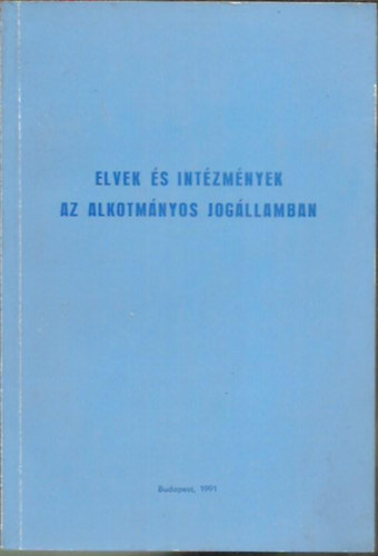 Ádám Antal-Kiss László - Elvek és intézmények az alkotmányos jogállamban