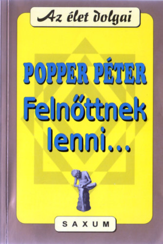 Popper Pter - Felnttnek lenni... - (A ,,ltez'' s a ,,kszl'' ember)