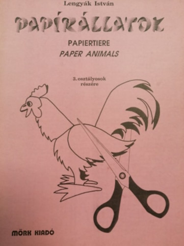 Lengy�k Istv�n - Pap�r�llatok - Papiertiere - Paper Animals 3. oszt�lyosok r�sz�re