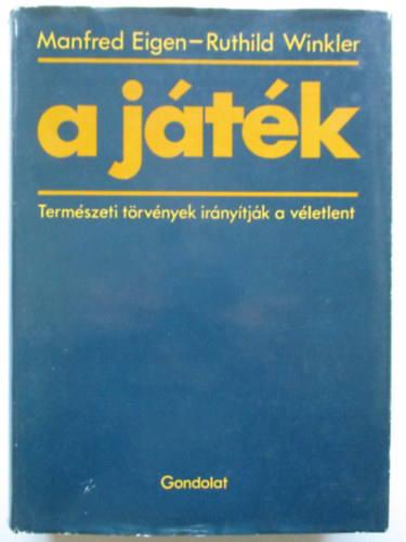 Manfred Eigen Ruthild Winkler - A jtk (Termszeti trvnyek irnytjk a vletlent)