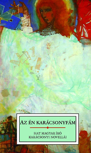 M�ricz Zsigmond, M�ra Ferenc, Ady Endre, Nagy Lajos, Kosztol�nyi Dezs� Kr�dy Gyula - Az �n kar�csonyf�m