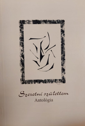 Szeretni szlettem - Antolgia